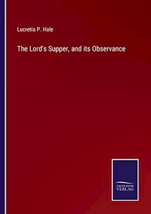The Lord's Supper, and its Observance