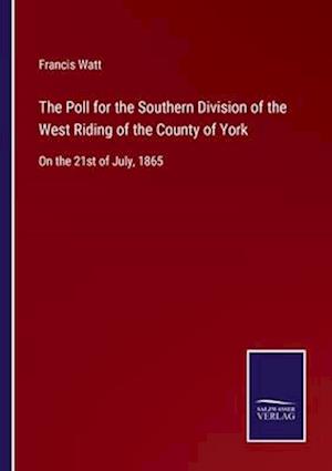 The Poll for the Southern Division of the West Riding of the County of York