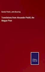 Translations from Alexander Petöfi, the Magyar Poet