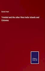 Trinidad and the other West India Islands and Colonies