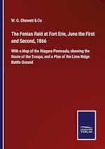 The Fenian Raid at Fort Erie, June the First and Second, 1866