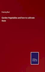 Garden Vegetables and how to cultivate them