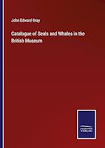 Catalogue of Seals and Whales in the British Museum