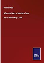 After the War: A Southern Tour:May 1, 1865, to May 1, 1866 