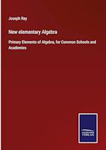 New elementary Algebra:Primary Elements of Algebra, for Common Schools and Academies 