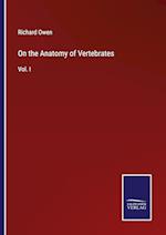 On the Anatomy of Vertebrates:Vol. I 