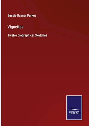 Vignettes:Twelve biographical Sketches