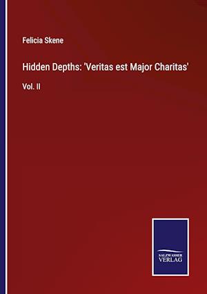 Hidden Depths: 'Veritas est Major Charitas'