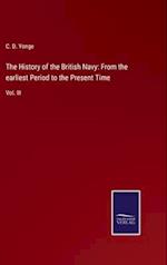The History of the British Navy: From the earliest Period to the Present Time