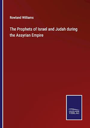 The Prophets of Israel and Judah during the Assyrian Empire