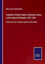 Calendar of State Papers, Domestic series, of the reign of Elizabeth, 1591-1594
