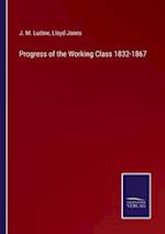Progress of the Working Class 1832-1867