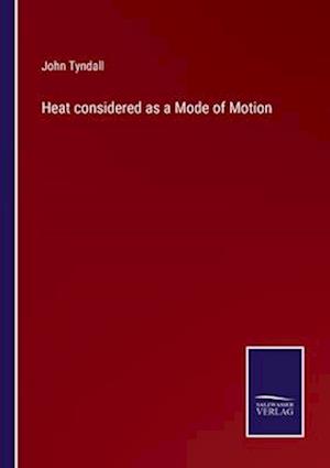 Heat considered as a Mode of Motion