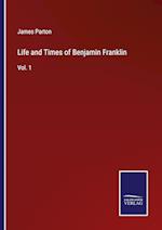 Life and Times of Benjamin Franklin