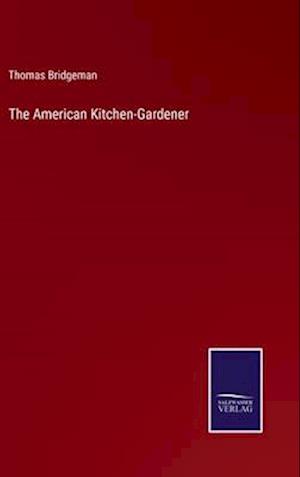 The American Kitchen-Gardener