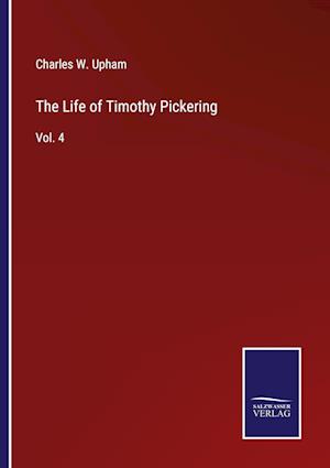 The Life of Timothy Pickering