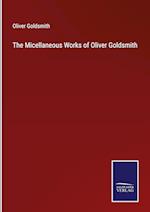 The Micellaneous Works of Oliver Goldsmith
