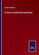 An Essay on English Municipal History