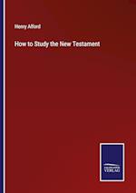 How to Study the New Testament