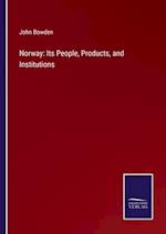 Norway: Its People, Products, and Institutions