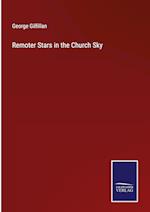 Remoter Stars in the Church Sky