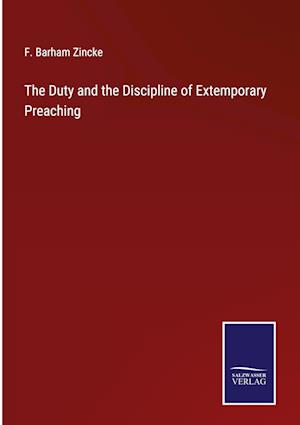 The Duty and the Discipline of Extemporary Preaching