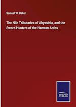 The Nile Tributaries of Abyssinia, and the Sword Hunters of the Hamran Arabs