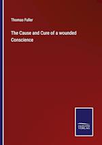 The Cause and Cure of a wounded Conscience