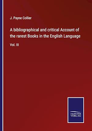 A bibliographical and critical Account of the rarest Books in the English Language