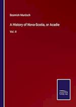 A History of Nova-Scotia, or Acadie