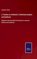 A Treatise on Arithmetic: Combining Analysis and Synthesis