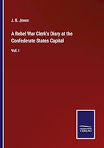 A Rebel War Clerk's Diary at the Confederate States Capital