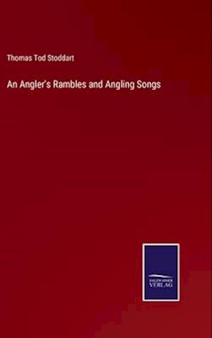 An Angler's Rambles and Angling Songs