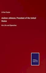 Andrew Johnson, President of the United States