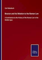 Bracton and his Relation to the Roman Law