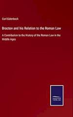 Bracton and his Relation to the Roman Law