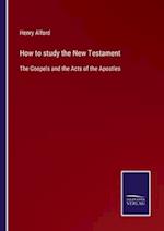 How to study the New Testament