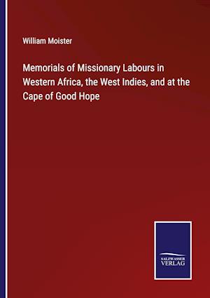 Memorials of Missionary Labours in Western Africa, the West Indies, and at the Cape of Good Hope