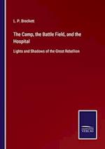 The Camp, the Battle Field, and the Hospital
