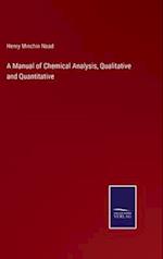 A Manual of Chemical Analysis, Qualitative and Quantitative