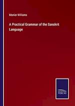 A Practical Grammar of the Sanskrit Language