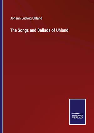 The Songs and Ballads of Uhland