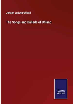 The Songs and Ballads of Uhland