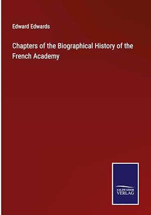 Chapters of the Biographical History of the French Academy