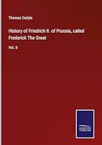 History of Friedrich II. of Prussia, called Frederick The Great