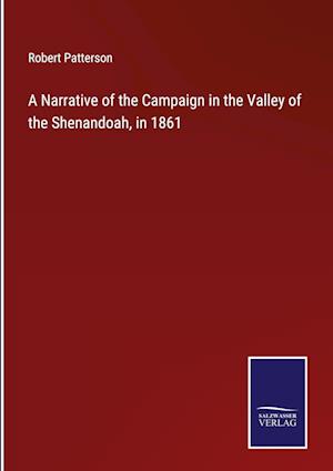 A Narrative of the Campaign in the Valley of the Shenandoah, in 1861