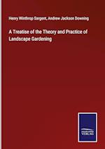 A Treatise of the Theory and Practice of Landscape Gardening