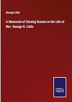 A Memorial of Closing Scenes in the Life of Rev. George B. Little