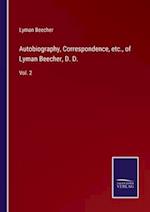 Autobiography, Correspondence, etc., of Lyman Beecher, D. D.