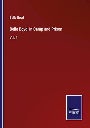 Belle Boyd, in Camp and Prison